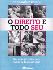 O Direito É Todo Seu – Um Guia Jurídico Para Todas As Fases da Vida 